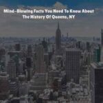 Mind-Blowing Facts You Need To Know About The History Of Queens, NY ...